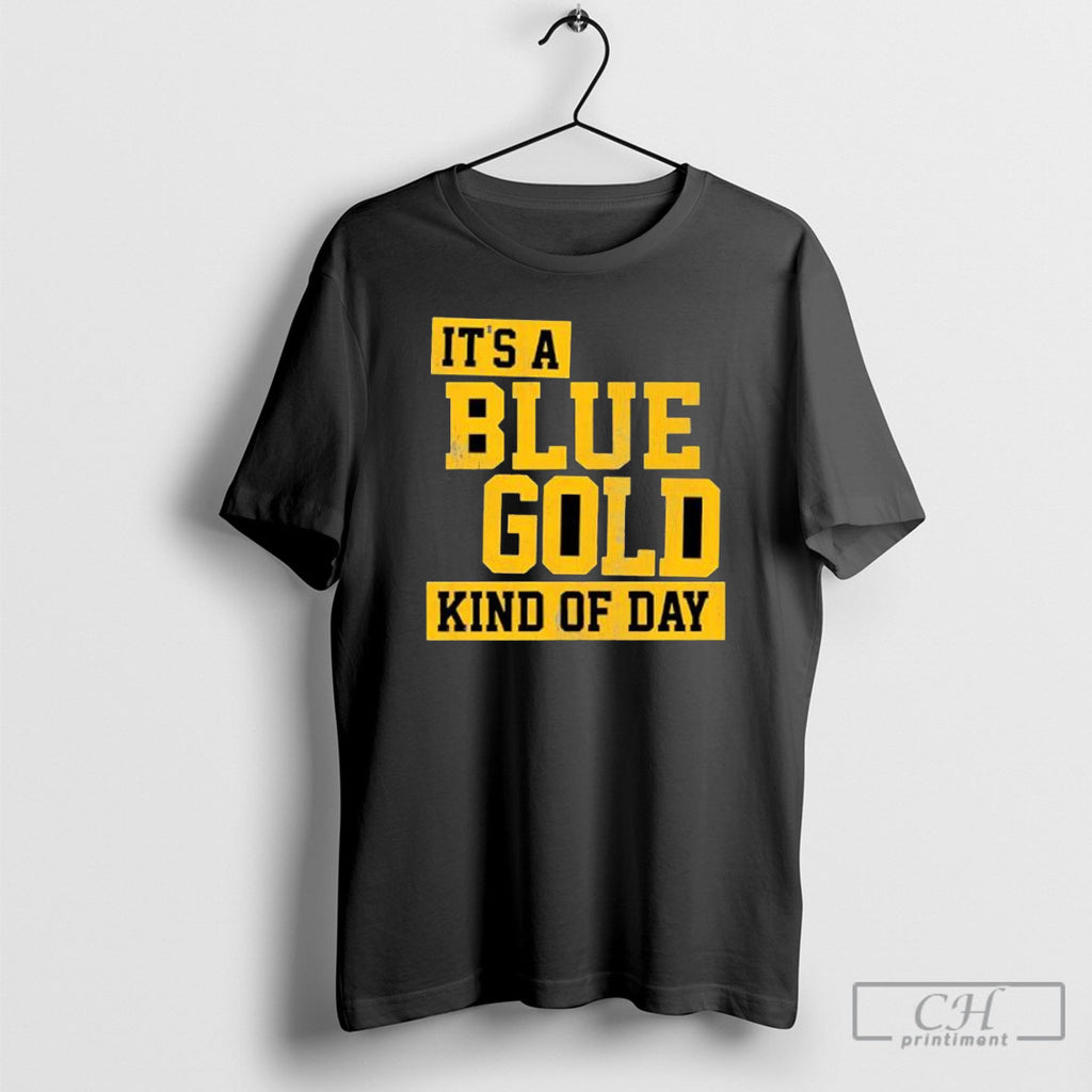Its A Blue And Gold Kind Of Day Shirt Tee