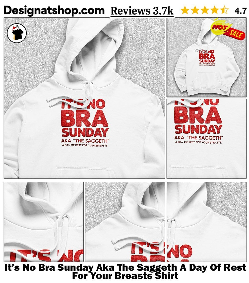 It’s No Bra Sunday Aka The Saggeth A Day Of Rest For Your Breasts Shirt