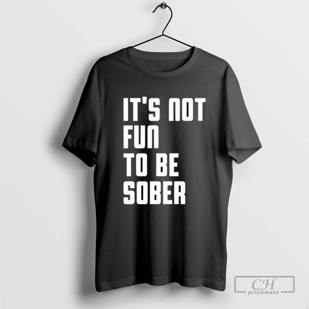 Its Not Fun To Be Sober