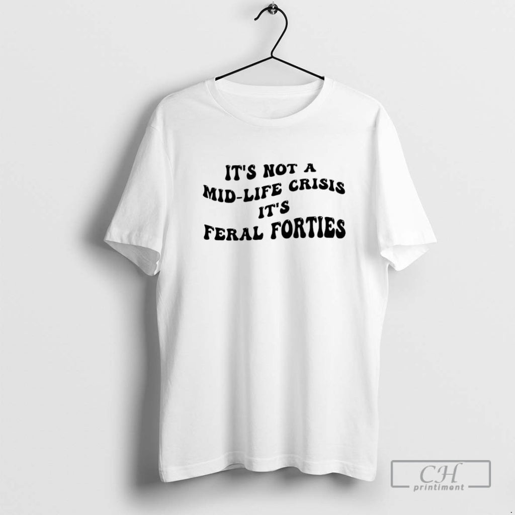 Its Not A Mid Life Crisis Its Feral Forties