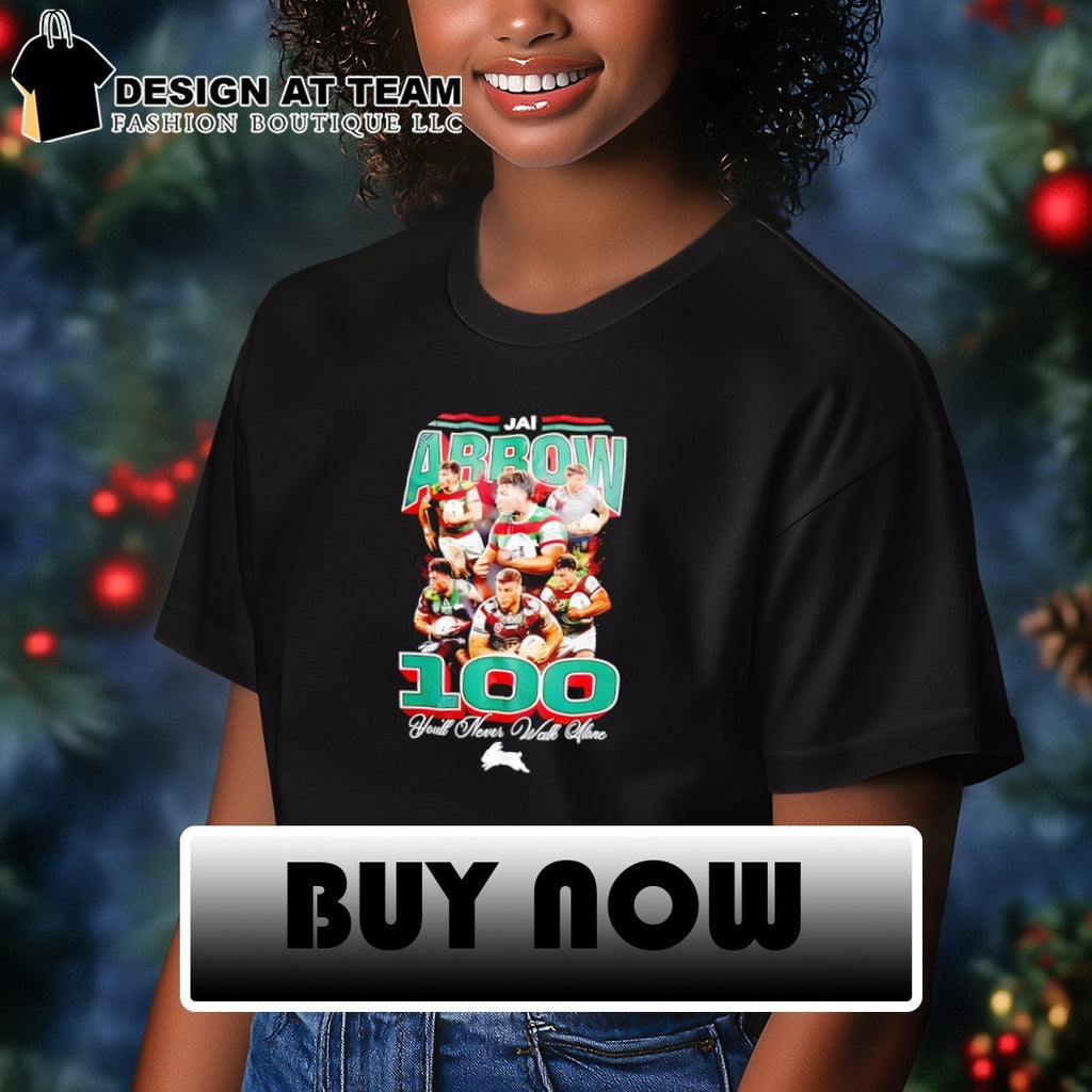 Jai Arrow 100 Games South Sydney Rabbitohs You’ll Never Walk Alone shirt
