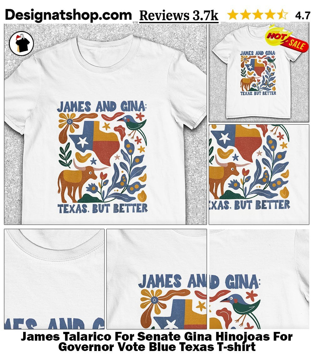 James Talarico For Senate Gina Hinojoas For Governor Vote Blue Texas shirt