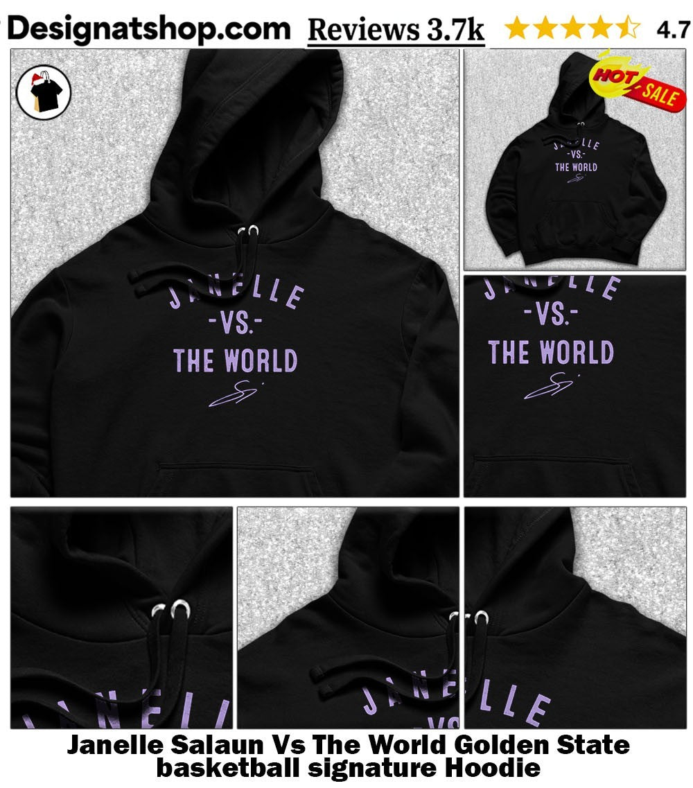 Janelle Salaun Vs The World Golden State basketball signature shirt