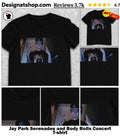 Jay Park Serenades and Body Rolls Concert shirt