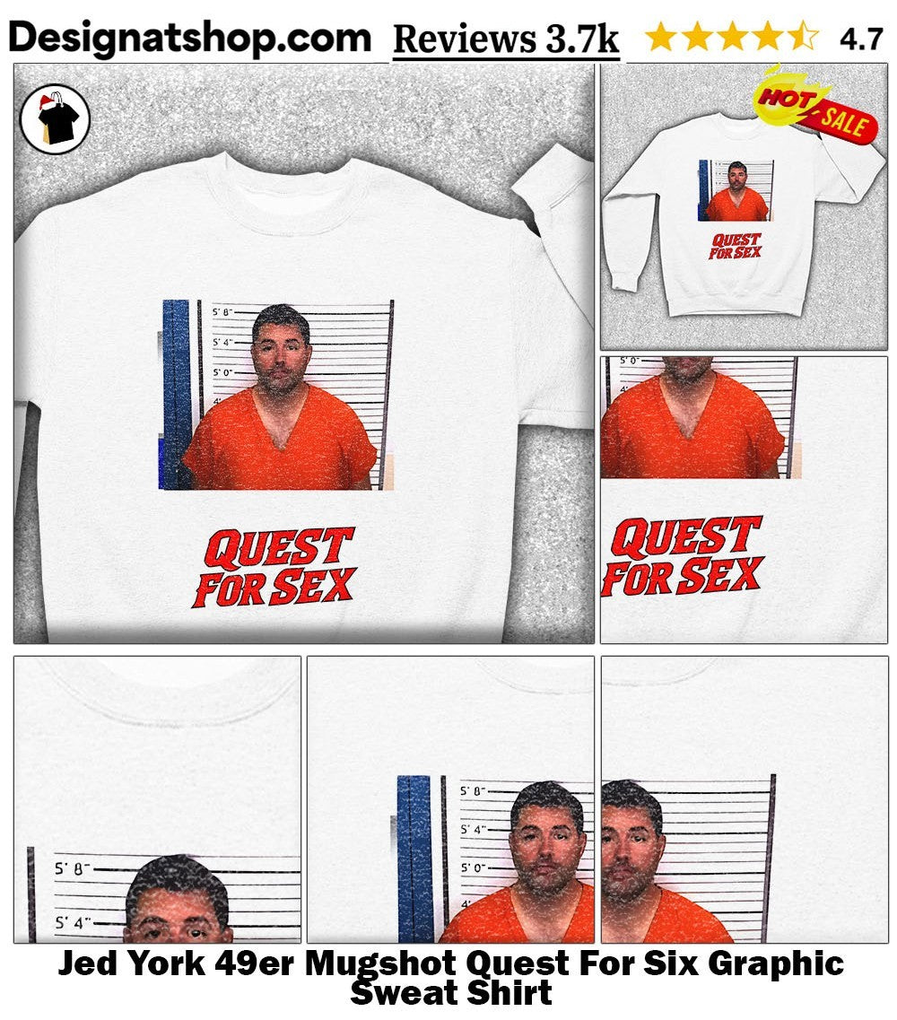 Jed York 49er Mugshot Quest For Six Graphic shirt