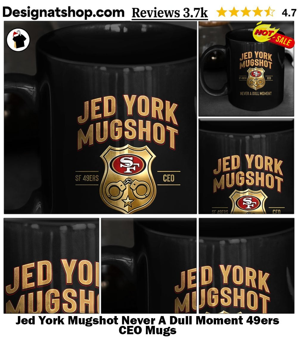 Jed York Mugshot Never A Dull Moment 49ers CEO shirt