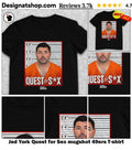 Jed York Quest for Sex mugshot 49ers shirt