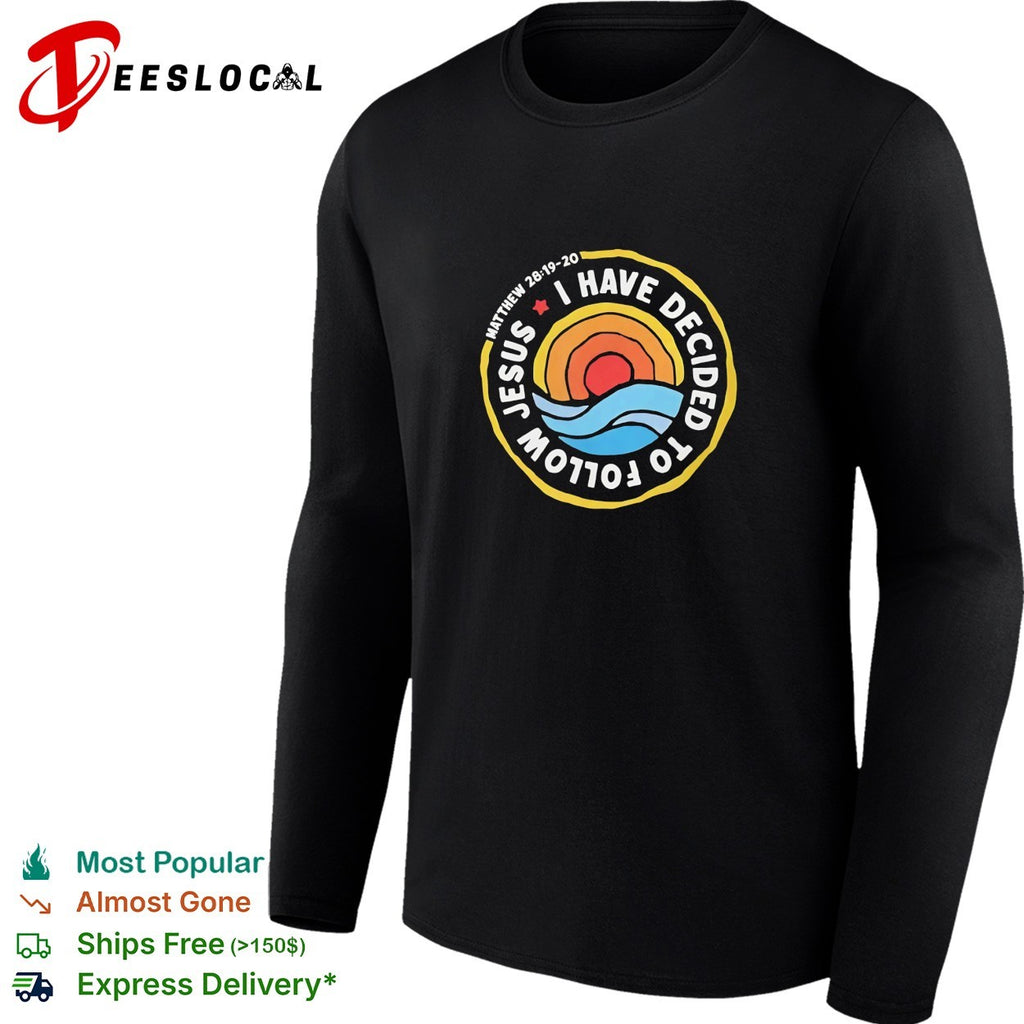 Jesus I have decided to follow Matthew 28 19 20 shirt