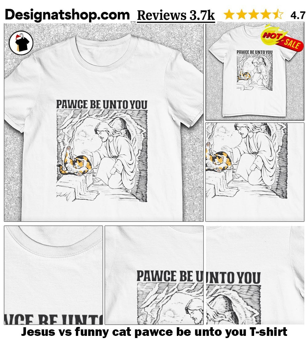 Jesus vs funny cat pawce be unto you shirt