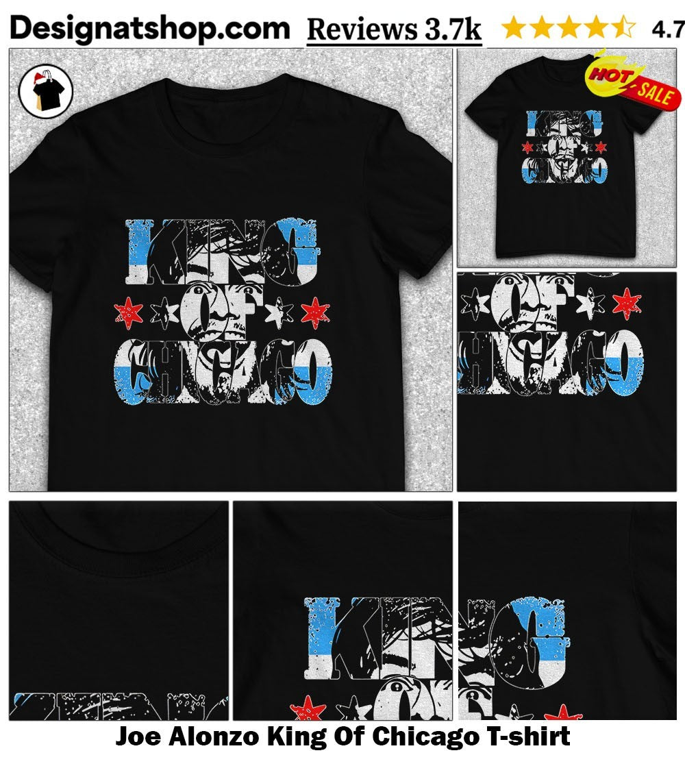Joe Alonzo King Of Chicago shirt