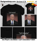 Joe Floyd x Joe Biden I can’t remember shirt