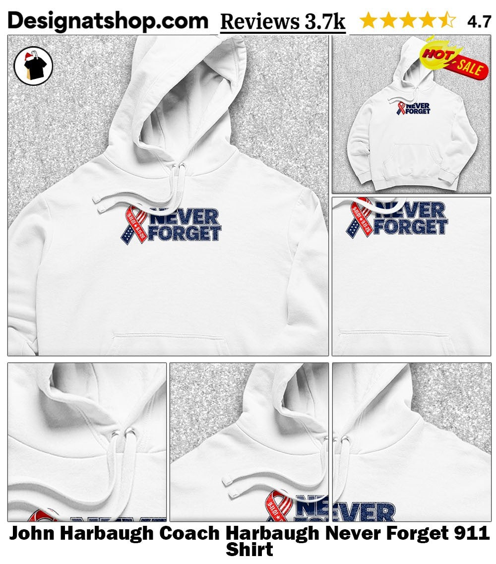 John Harbaugh Coach Harbaugh Never Forget 911 Shirt