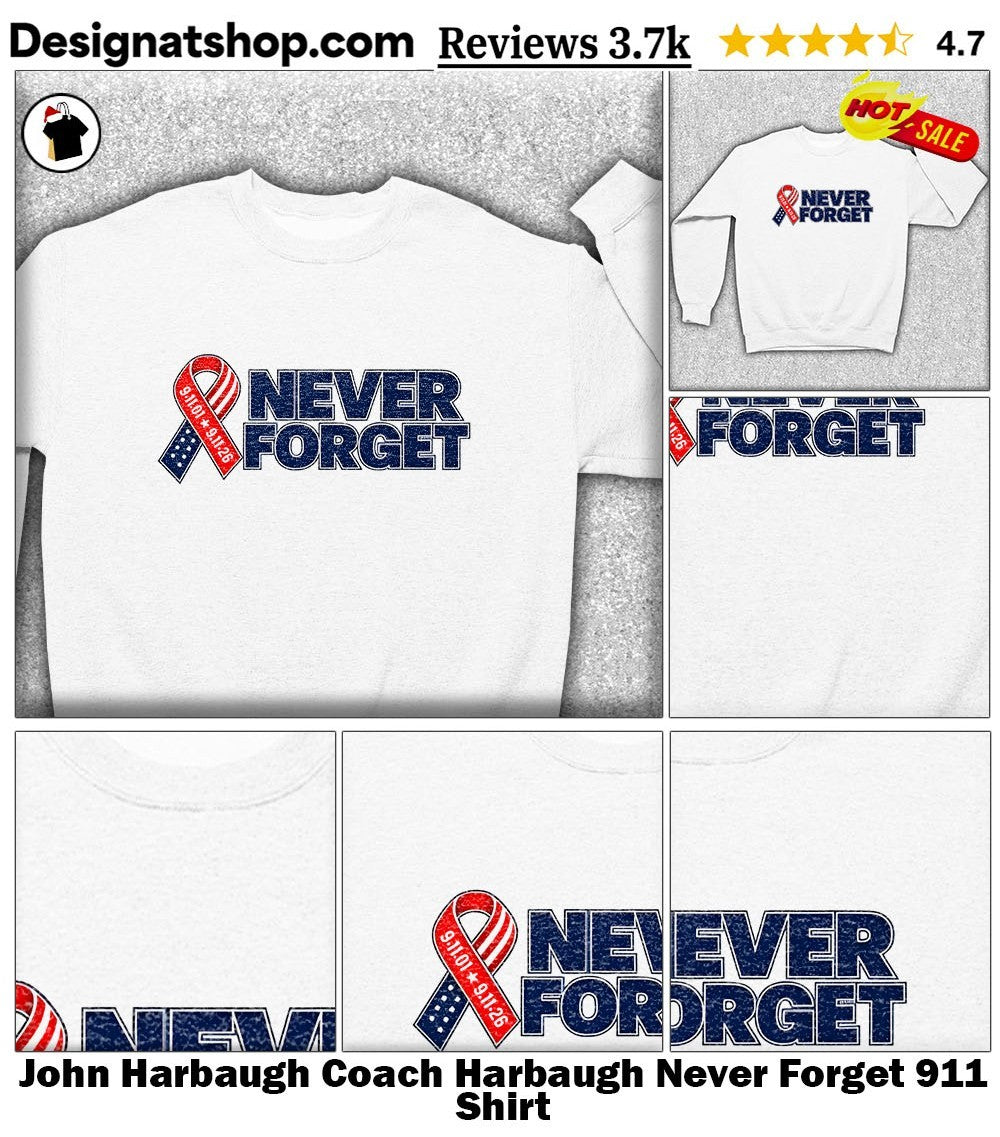 John Harbaugh Coach Harbaugh Never Forget 911 Shirt