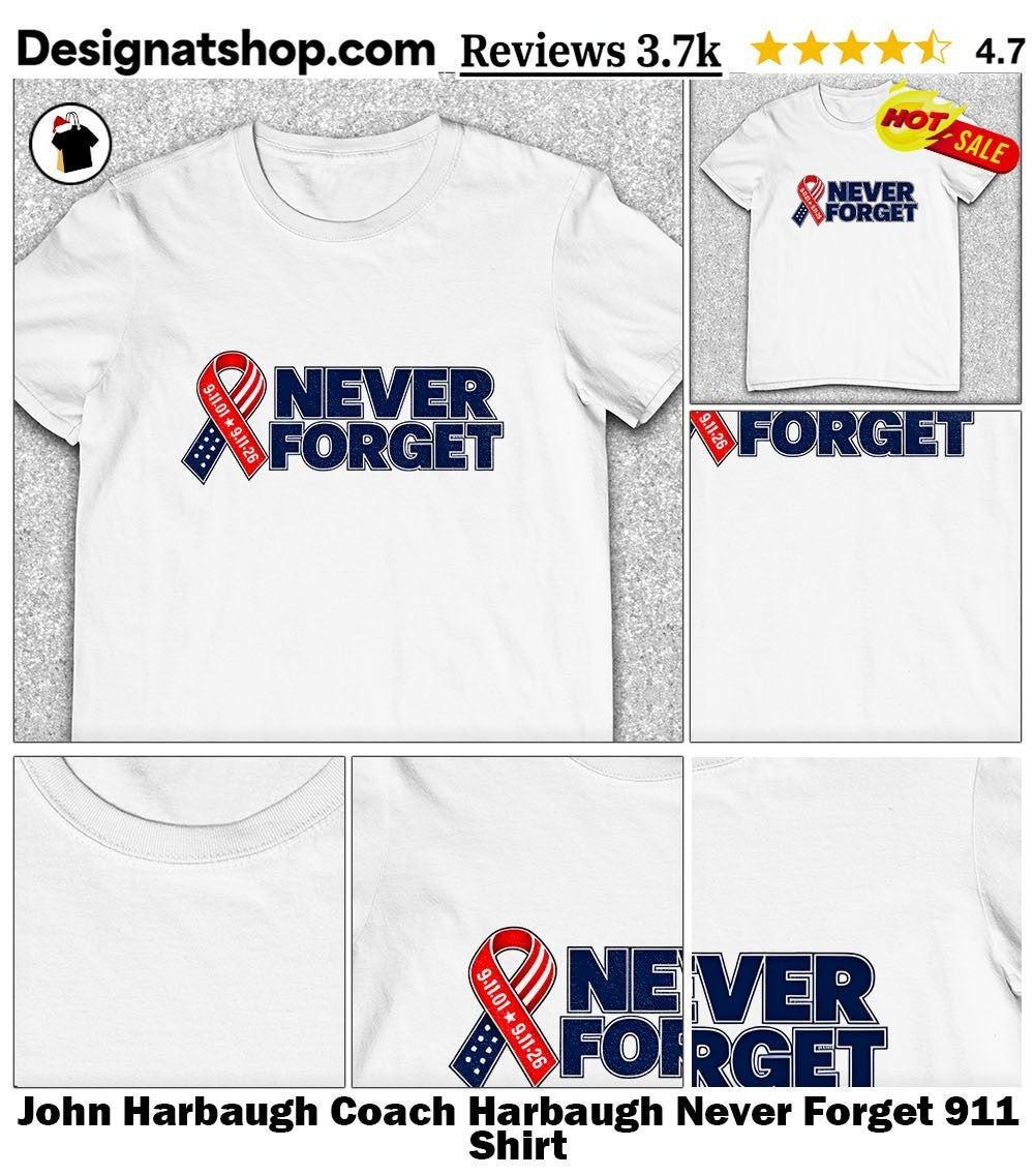 John Harbaugh Coach Harbaugh Never Forget 911 Shirt