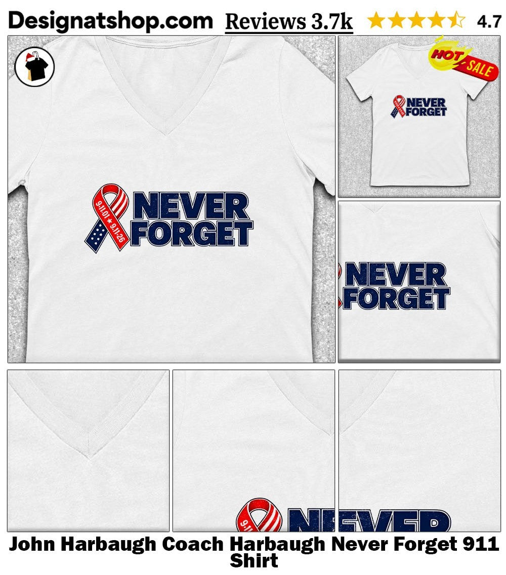 John Harbaugh Coach Harbaugh Never Forget 911 Shirt
