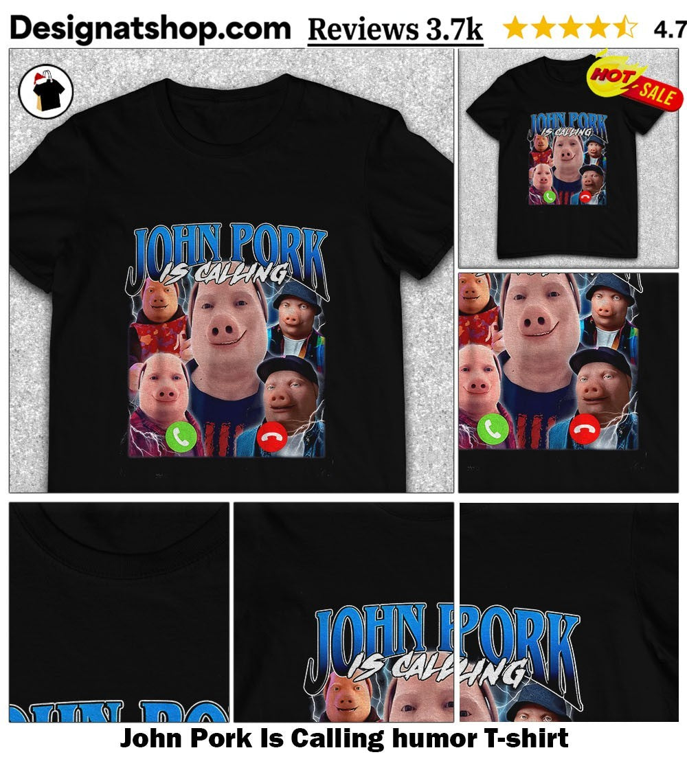 John Pork Is Calling humor shirt
