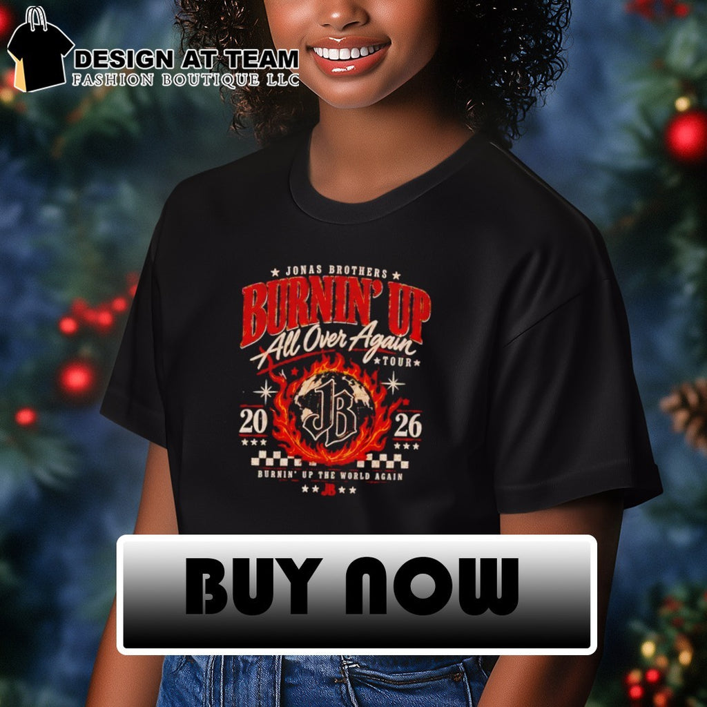 Jonas Brothers Burnin’ Up Tour All Over Again shirt