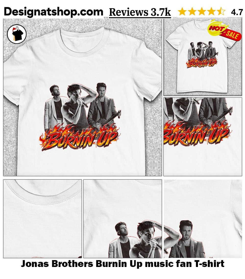 Jonas Brothers Burnin Up music fan shirt