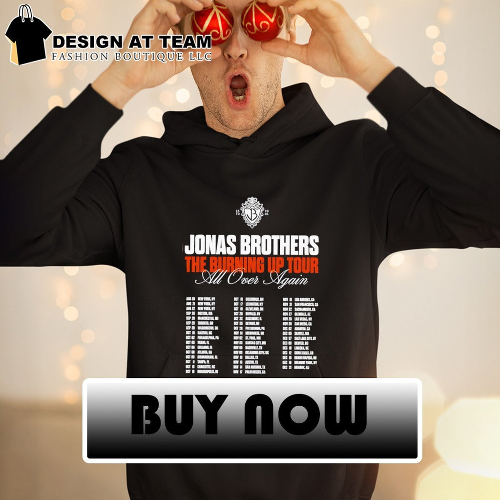 Jonas Brothers Burning Up All Over Again Tour Dates shirt
