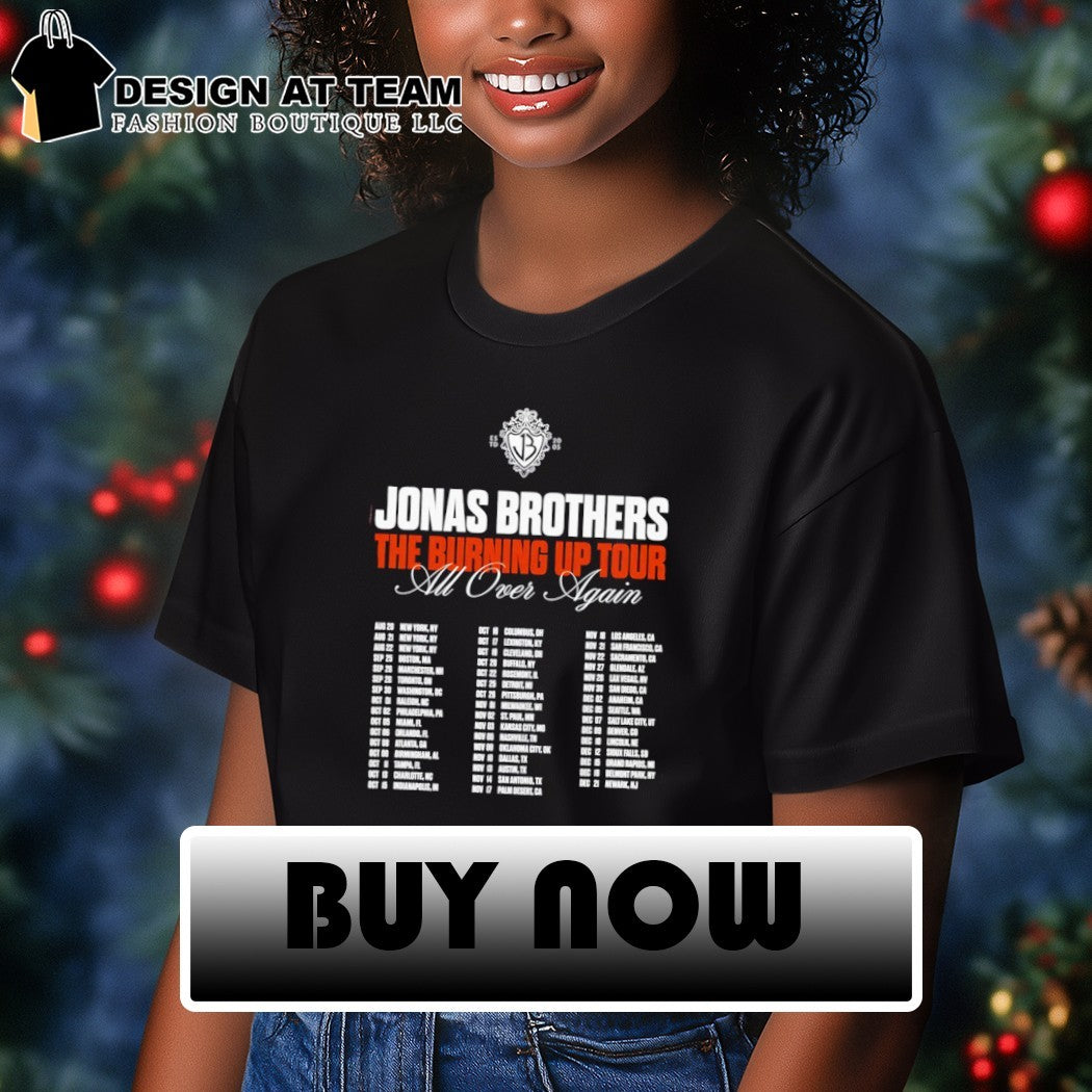 Jonas Brothers Burning Up All Over Again Tour Dates shirt