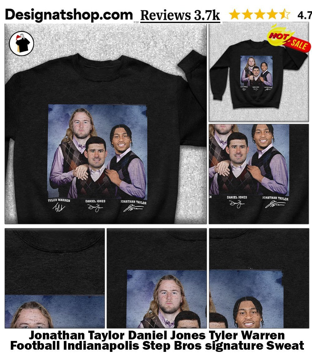 Jonathan Taylor Daniel Jones Tyler Warren Football Indianapolis Step Bros signature shirt