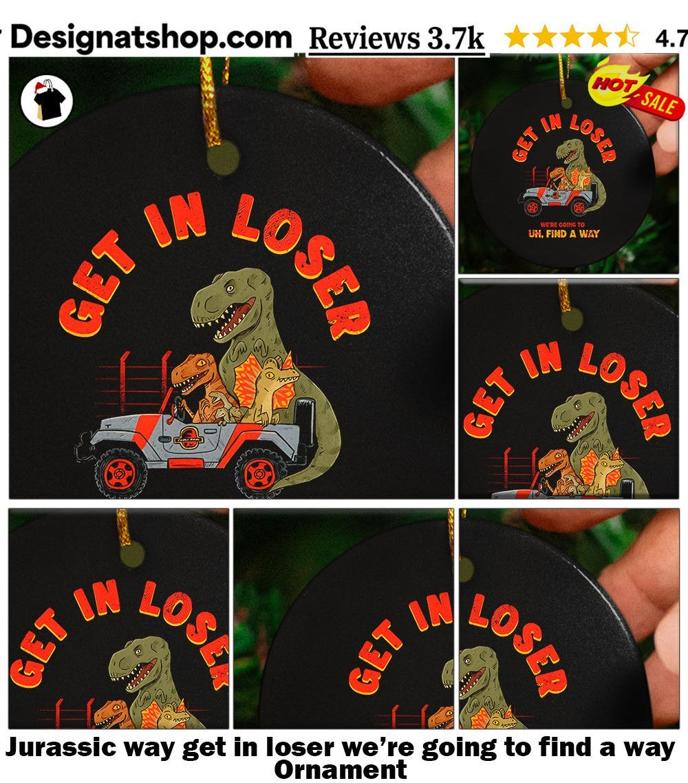 Jurassic way get in loser we’re going to find a way shirt