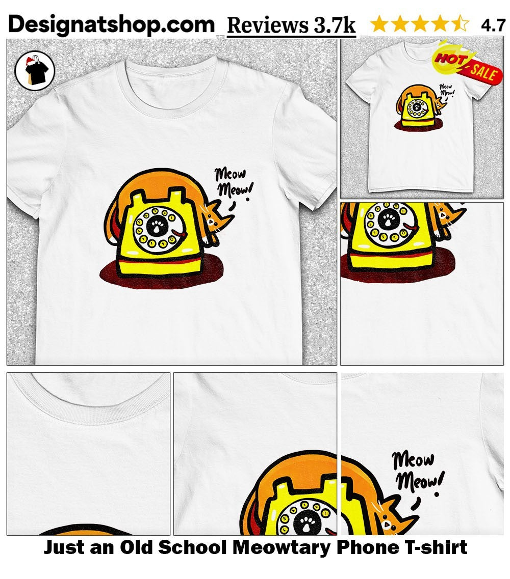 Just an Old School Meowtary Phone shirt