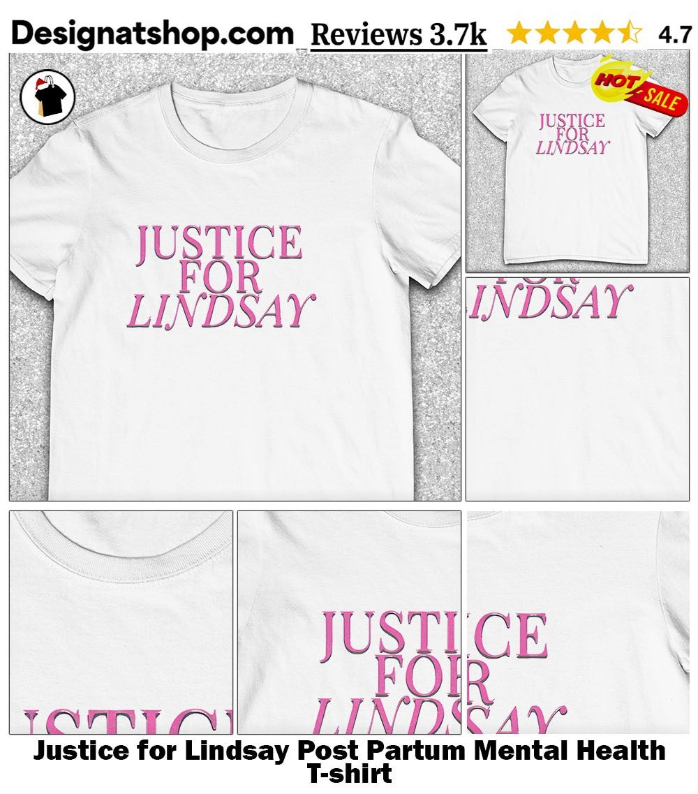 Justice for Lindsay Post Partum Mental Health shirt