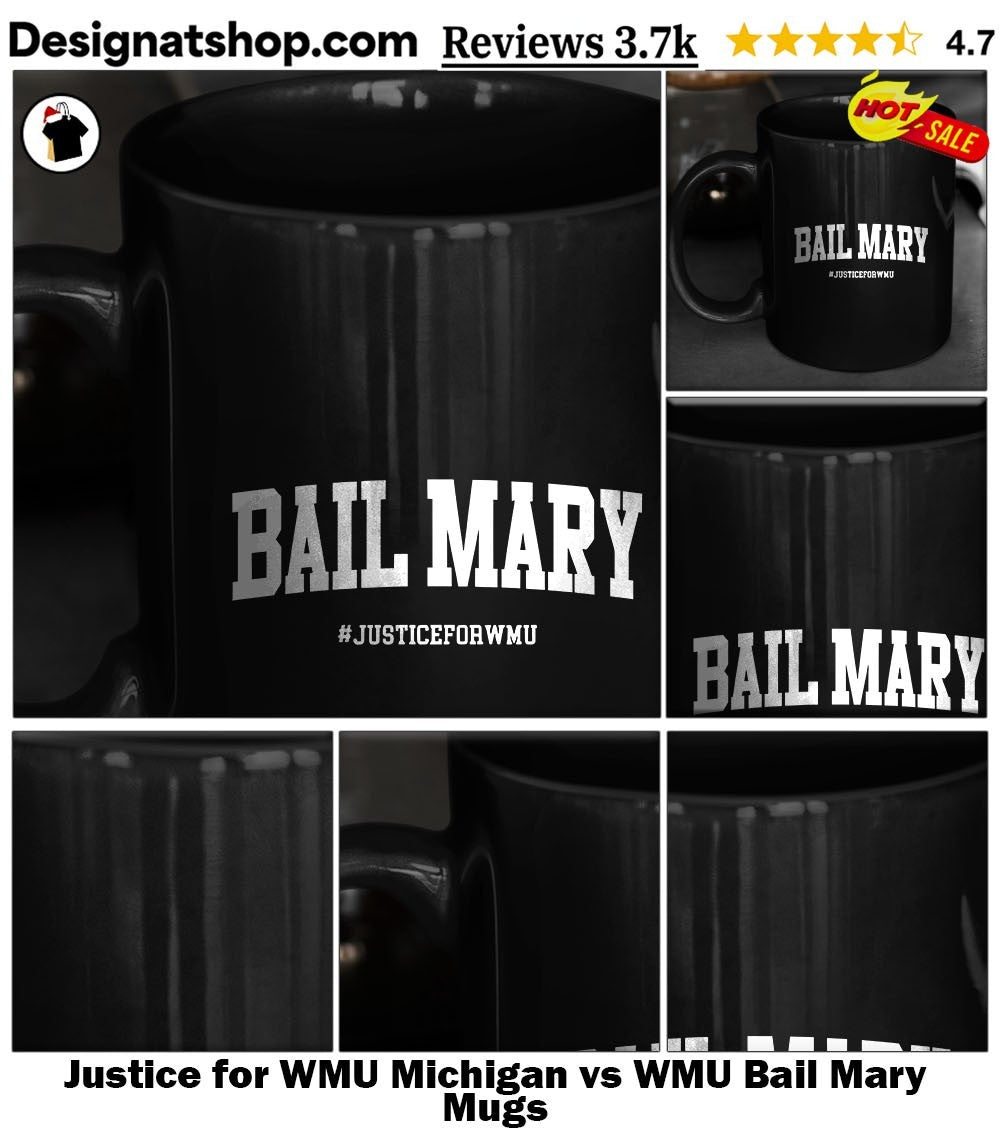 Justice for WMU Michigan vs WMU Bail Mary shirt