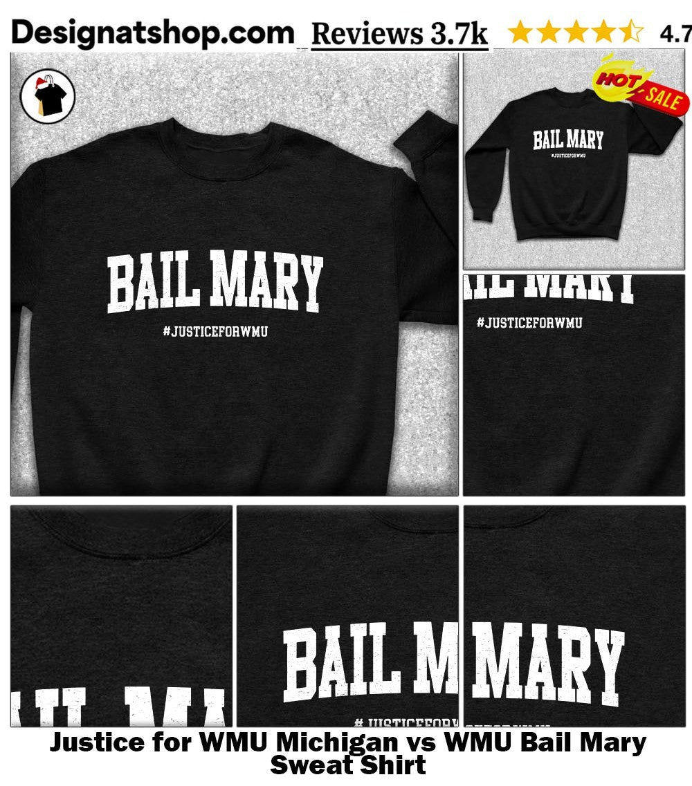 Justice for WMU Michigan vs WMU Bail Mary shirt