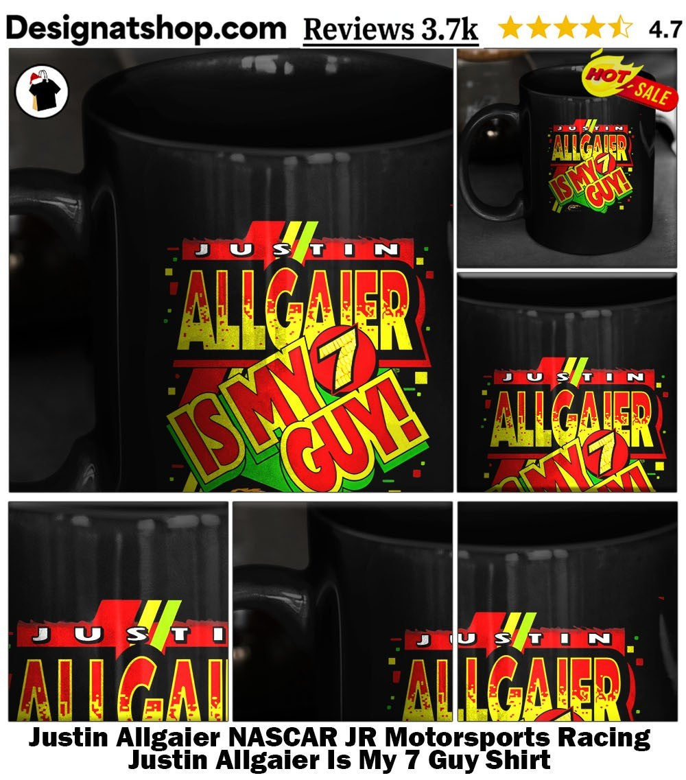 Justin Allgaier NASCAR JR Motorsports Racing Justin Allgaier Is My 7 Guy Shirt