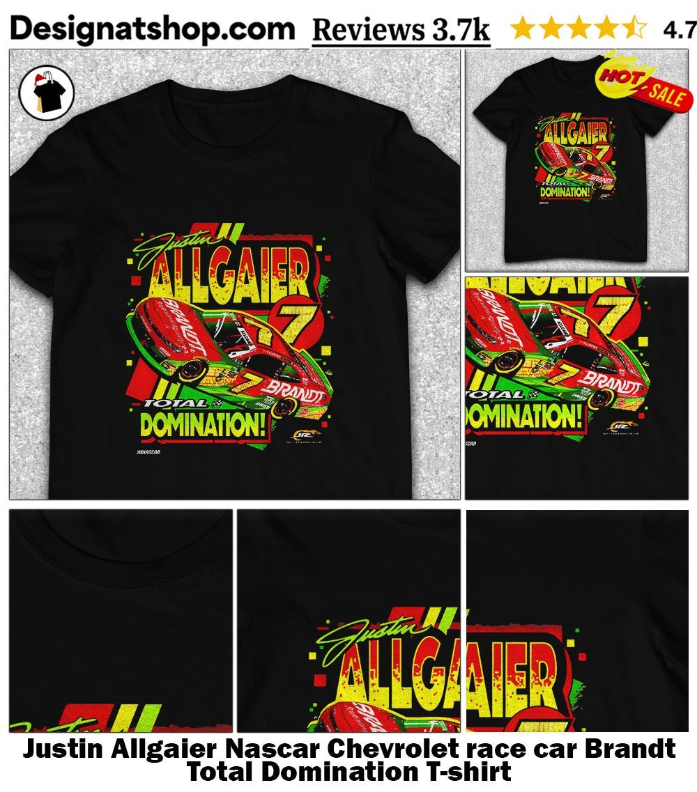 Justin Allgaier Nascar Chevrolet race car Brandt Total Domination shirt