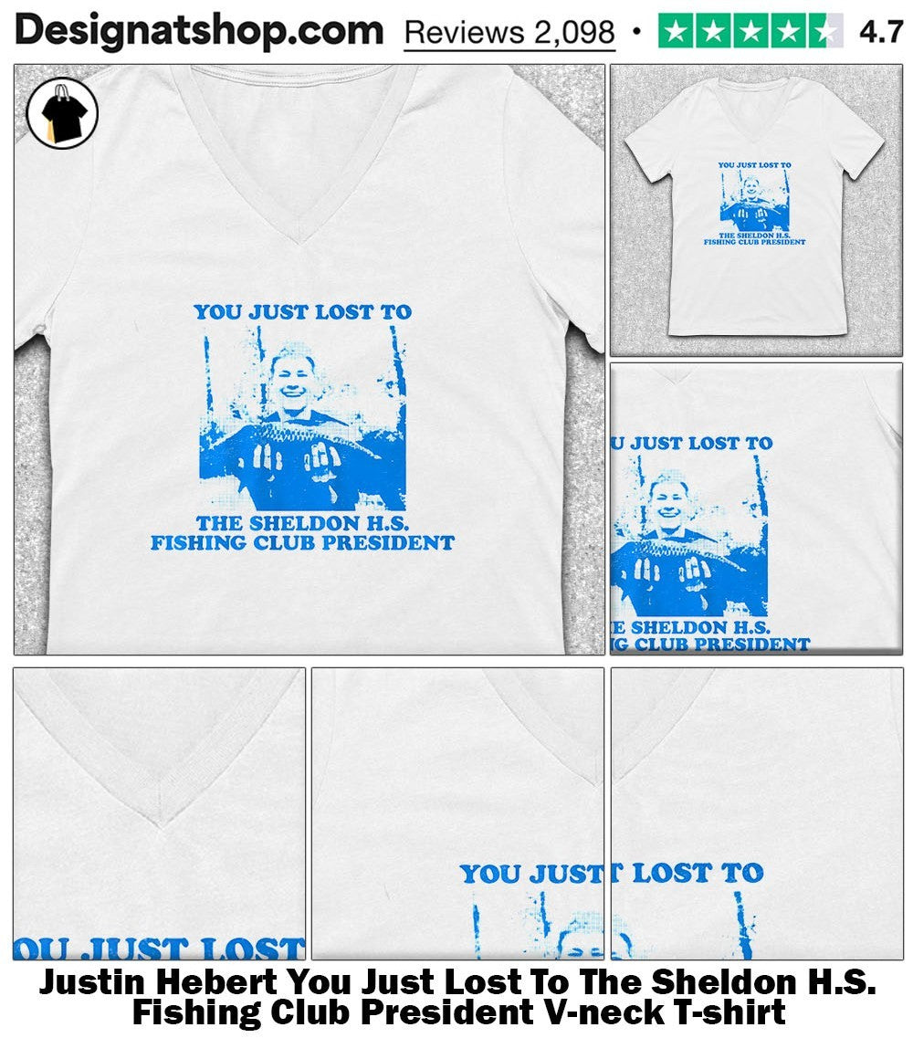 Justin Hebert You Just Lost To The Sheldon H.S. Fishing Club President shirt