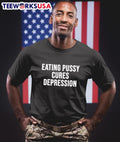 Eating Pussy Cures Depression Shirt