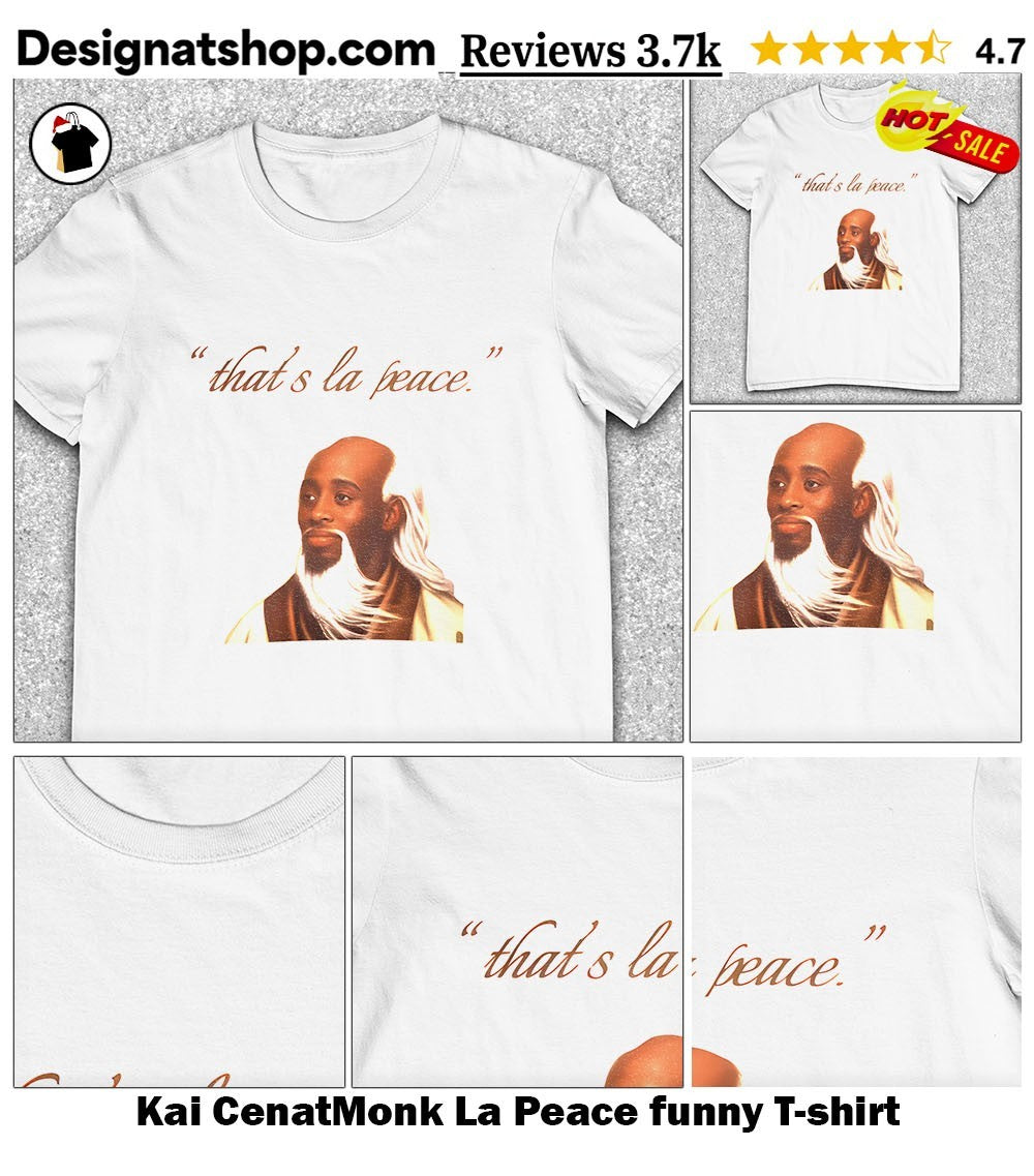 Kai CenatMonk La Peace funny shirt