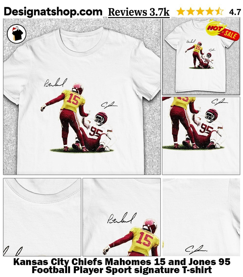 Kansas City Chiefs Mahomes 15 and Jones 95 Football Player Sport signature shirt
