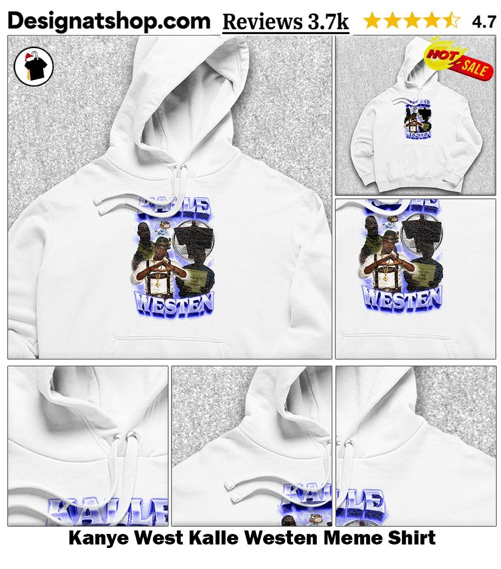 Kanye West Kalle Westen Meme Shirt
