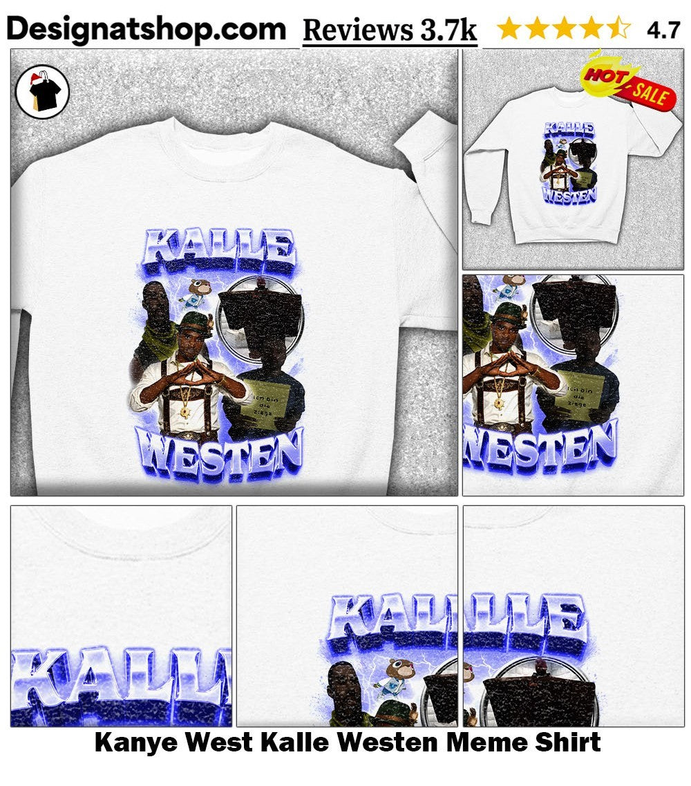 Kanye West Kalle Westen Meme Shirt
