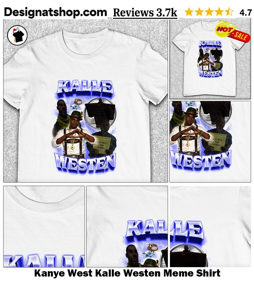 Kanye West Kalle Westen Meme Shirt
