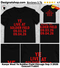 Kanye West Ye Soldier Field Chicago Sep 3 2026 Concert shirt