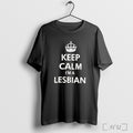 Keep Calm Im A Lesbian T Shirt
