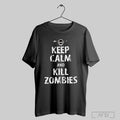 Keep Calm And Kill Zombies T Shirts