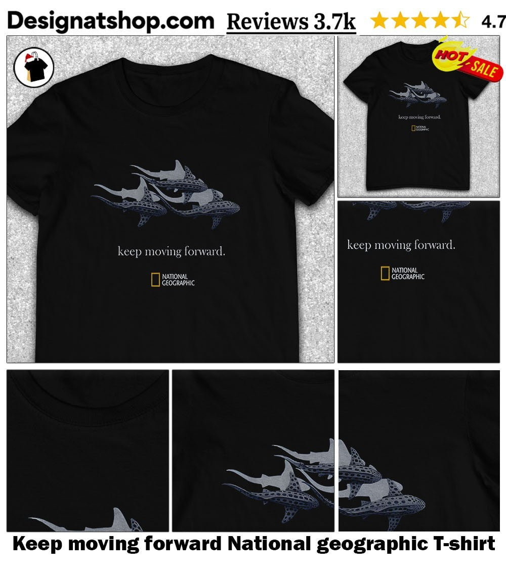 Keep moving forward National geographic shirt