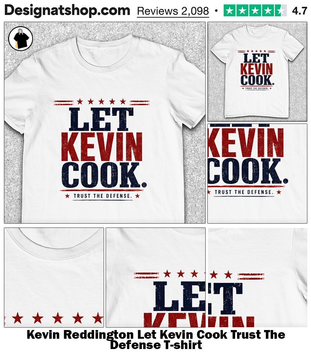 Kevin Reddington Let Kevin Cook Trust The Defense shirt