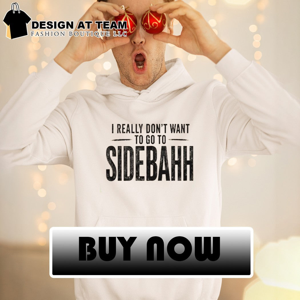Kevin Reddington Sidebahh Lindsay Clancy Trial really don’t want to got to sidebahh shirt