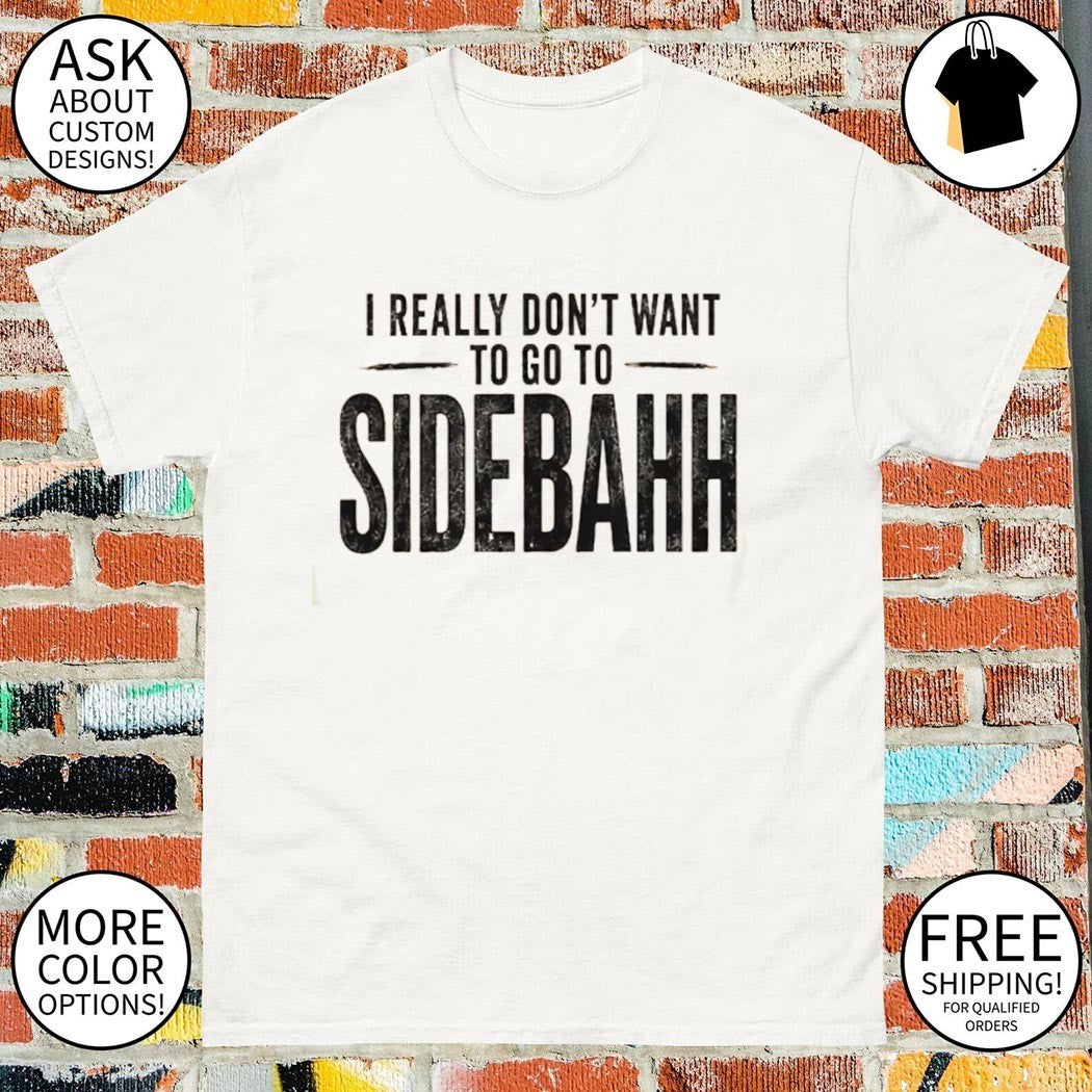 Kevin Reddington Sidebahh Lindsay Clancy Trial really don’t want to got to sidebahh shirt