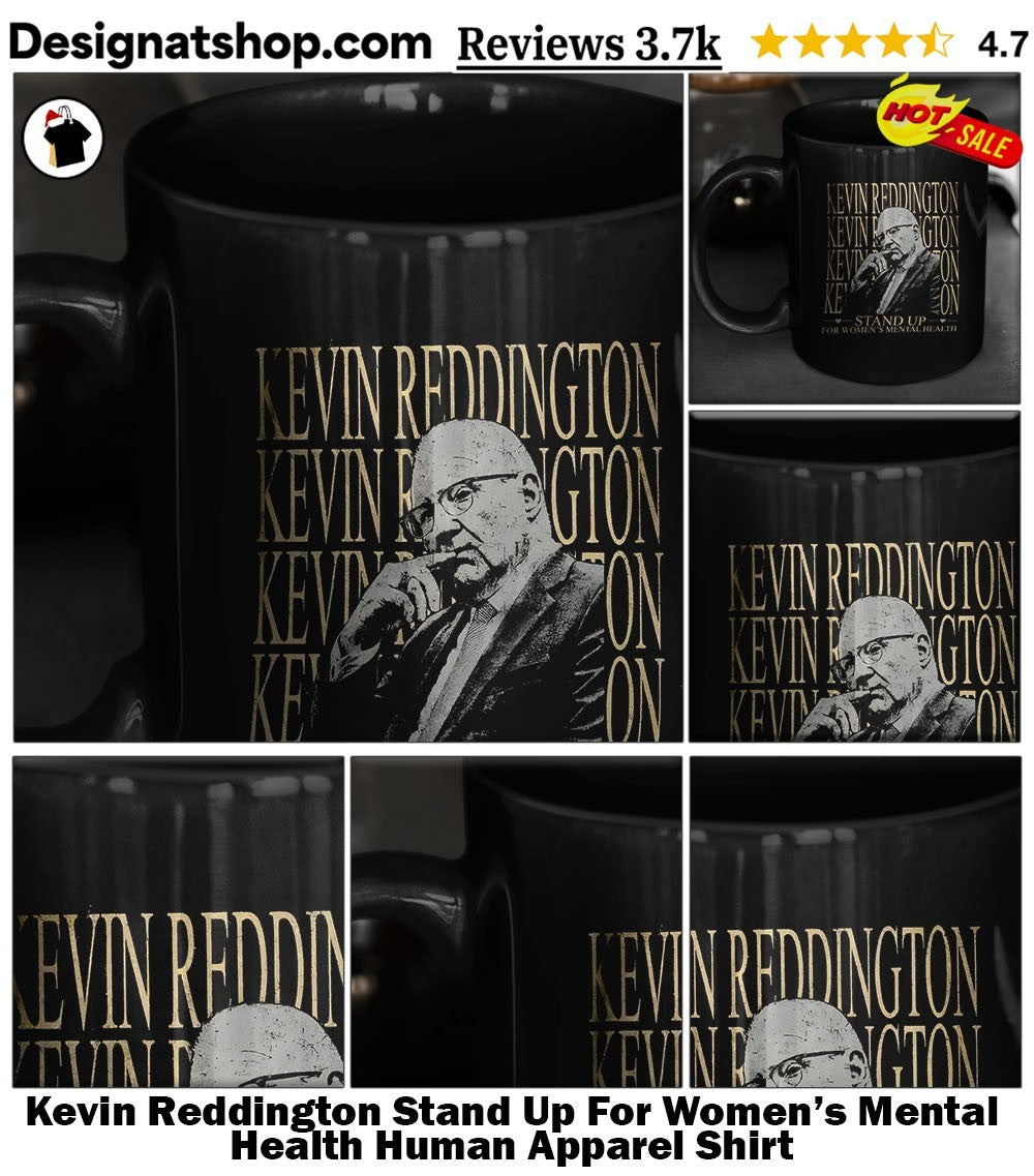 Kevin Reddington Stand Up For Women’s Mental Health Human Apparel Shirt