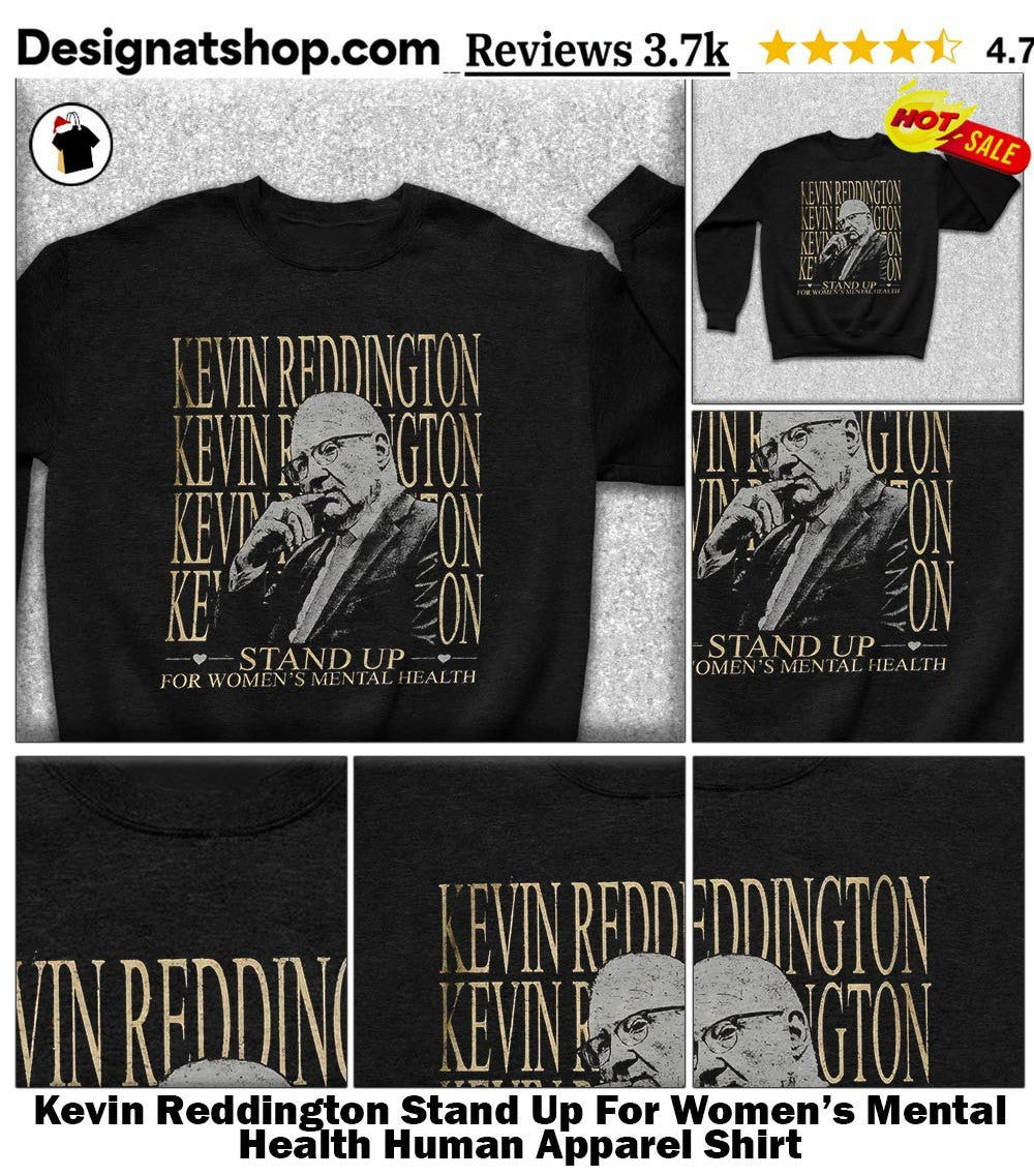Kevin Reddington Stand Up For Women’s Mental Health Human Apparel Shirt