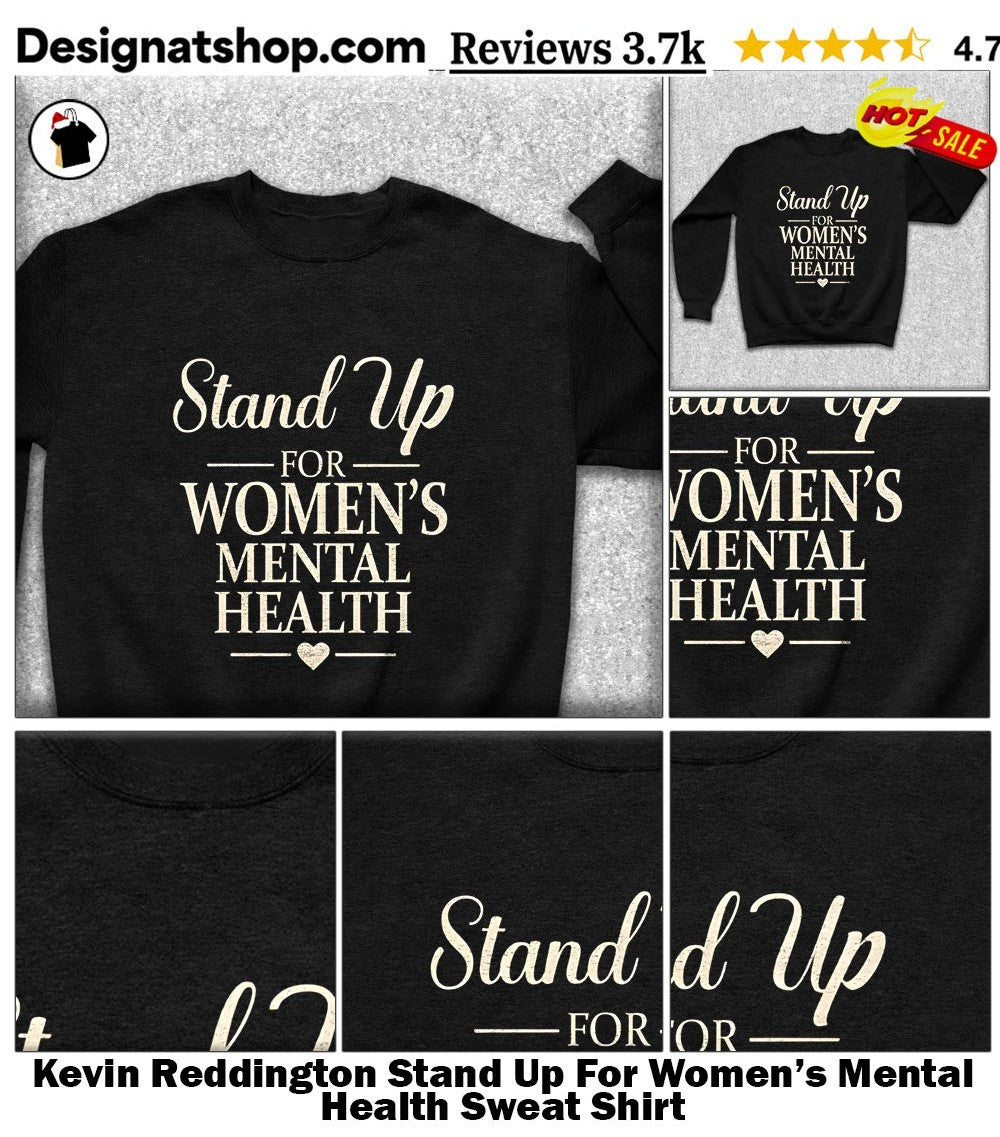 Kevin Reddington Stand Up For Women’s Mental Health shirt
