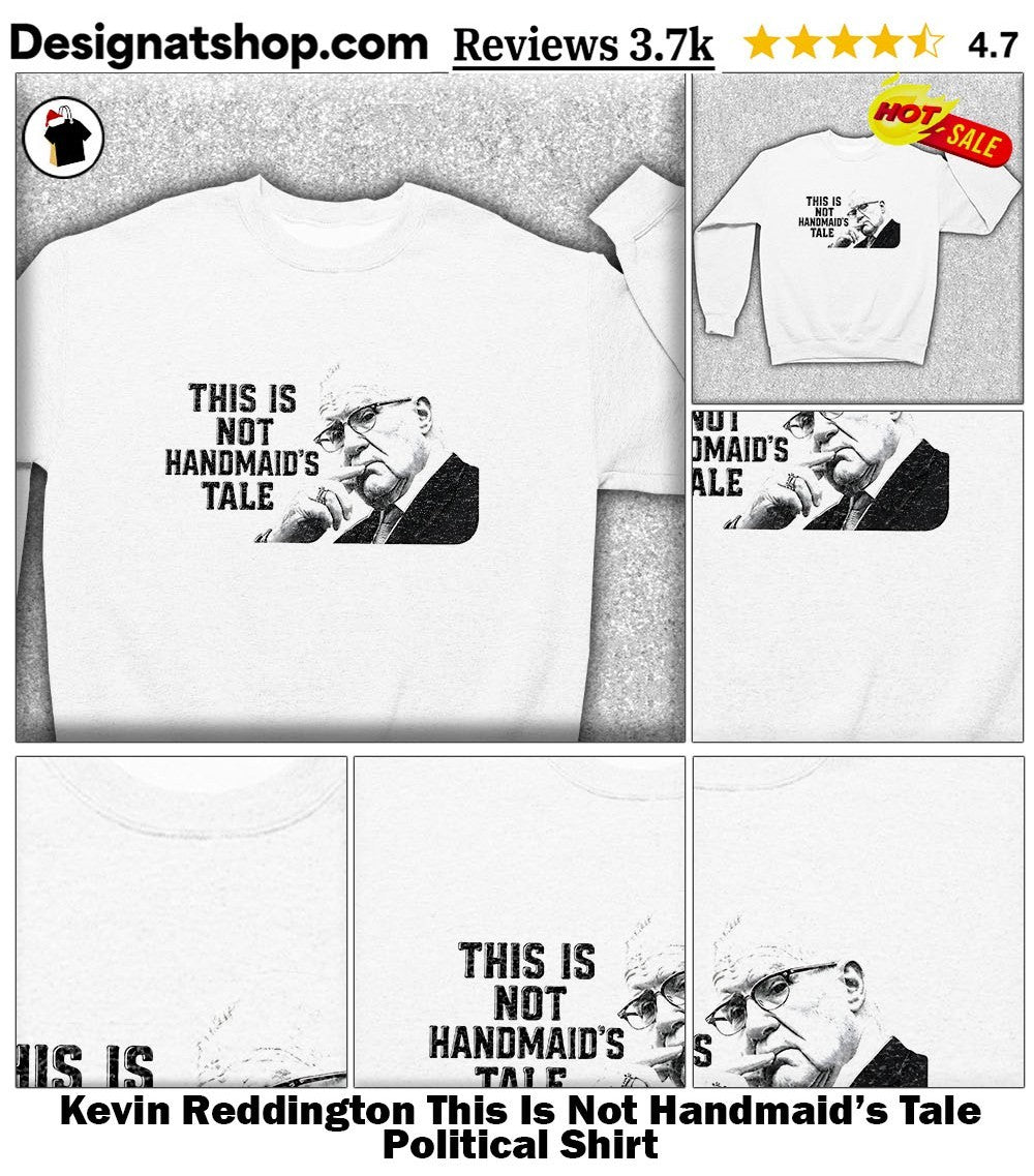 Kevin Reddington This Is Not Handmaid’s Tale Political Shirt